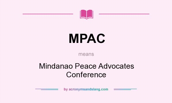 What does MPAC mean? It stands for Mindanao Peace Advocates Conference