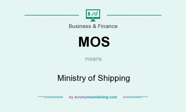 What does MOS mean? It stands for Ministry of Shipping
