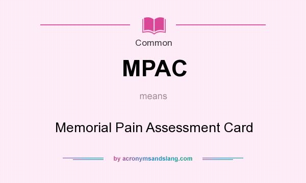 What does MPAC mean? It stands for Memorial Pain Assessment Card