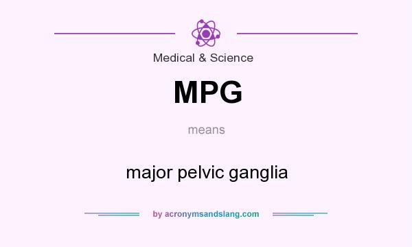 What does MPG mean? It stands for major pelvic ganglia
