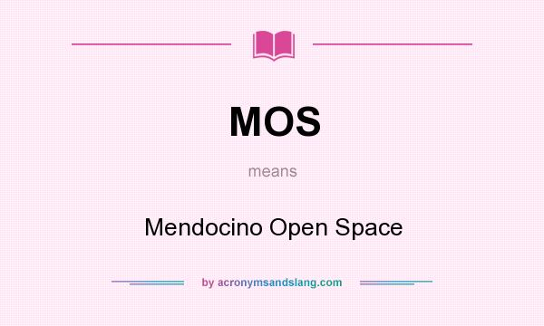 What does MOS mean? It stands for Mendocino Open Space