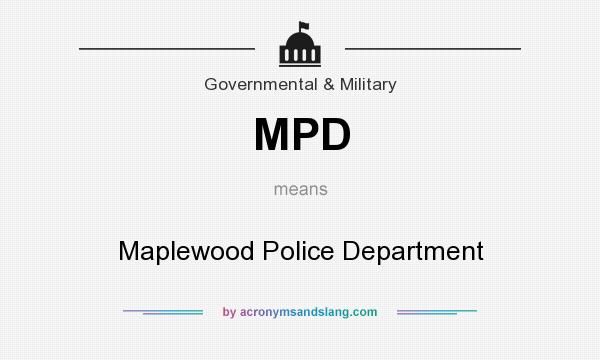 What does MPD mean? It stands for Maplewood Police Department
