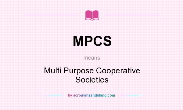 What does MPCS mean? It stands for Multi Purpose Cooperative Societies
