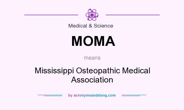 What does MOMA mean? It stands for Mississippi Osteopathic Medical Association