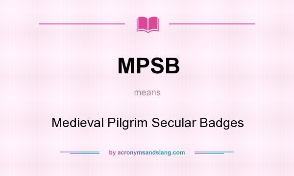 What does MPSB mean? It stands for Medieval Pilgrim Secular Badges