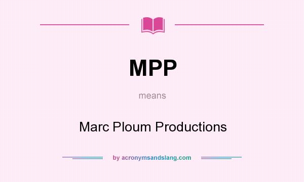 What does MPP mean? It stands for Marc Ploum Productions