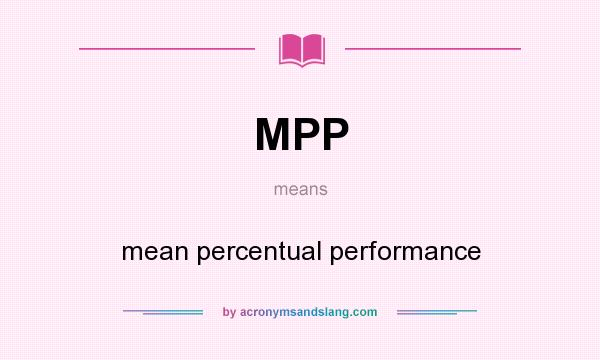 What does MPP mean? It stands for mean percentual performance