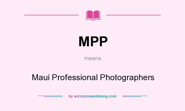 What does MPP mean? It stands for Maui Professional Photographers