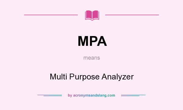 What does MPA mean? It stands for Multi Purpose Analyzer