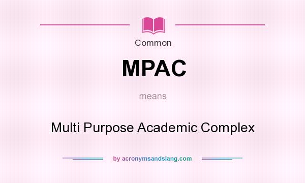 What does MPAC mean? It stands for Multi Purpose Academic Complex