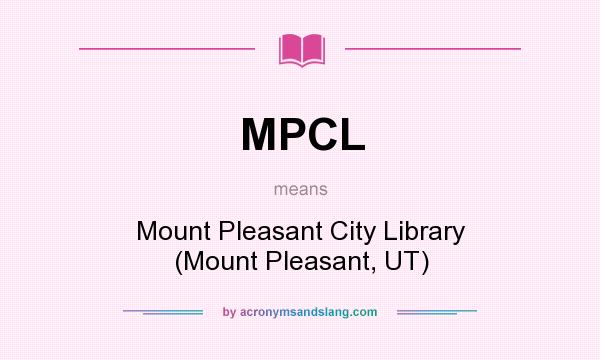 What does MPCL mean? It stands for Mount Pleasant City Library (Mount Pleasant, UT)