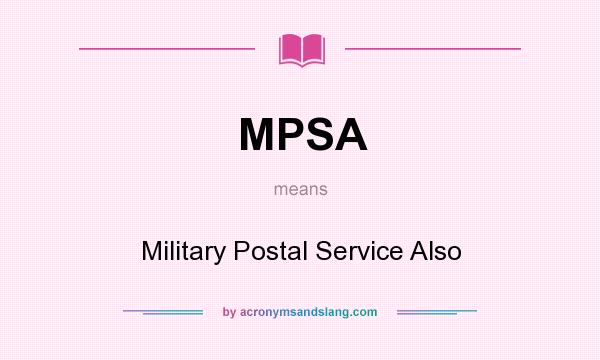 What does MPSA mean? It stands for Military Postal Service Also