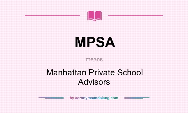 What does MPSA mean? It stands for Manhattan Private School Advisors