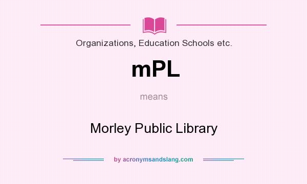 What does mPL mean? It stands for Morley Public Library