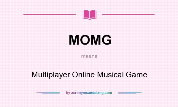 What does MOMG mean? It stands for Multiplayer Online Musical Game