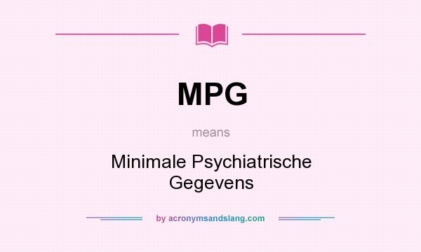 What does MPG mean? It stands for Minimale Psychiatrische Gegevens