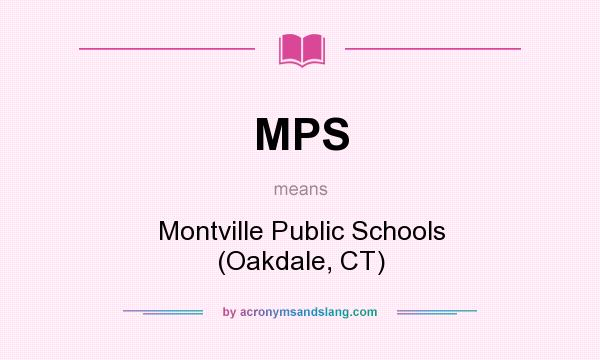What does MPS mean? It stands for Montville Public Schools (Oakdale, CT)