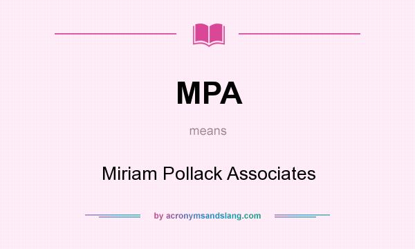 What does MPA mean? It stands for Miriam Pollack Associates