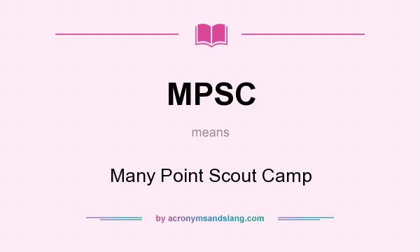 What does MPSC mean? It stands for Many Point Scout Camp