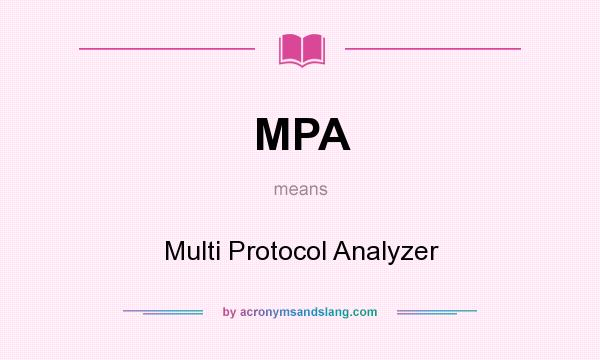 What does MPA mean? It stands for Multi Protocol Analyzer