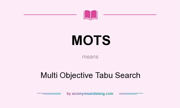 What does MOTS mean? It stands for Multi Objective Tabu Search