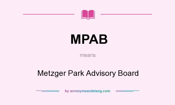 What does MPAB mean? It stands for Metzger Park Advisory Board
