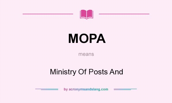What does MOPA mean? It stands for Ministry Of Posts And