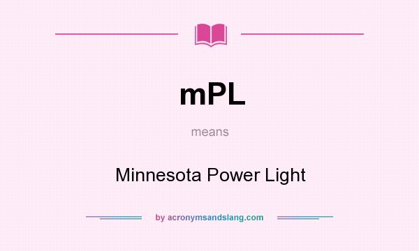 What does mPL mean? It stands for Minnesota Power Light