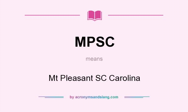 What does MPSC mean? It stands for Mt Pleasant SC Carolina