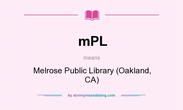 What does mPL mean? It stands for Melrose Public Library (Oakland, CA)