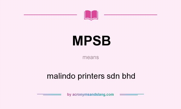 What does MPSB mean? It stands for malindo printers sdn bhd