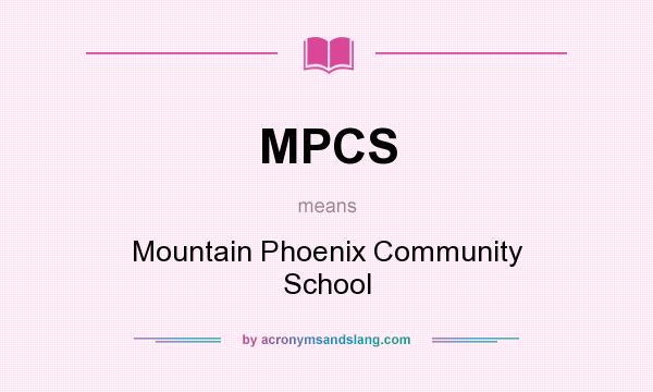 What does MPCS mean? It stands for Mountain Phoenix Community School