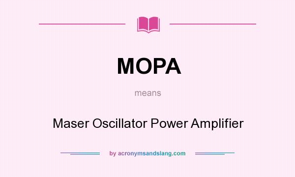 What does MOPA mean? It stands for Maser Oscillator Power Amplifier