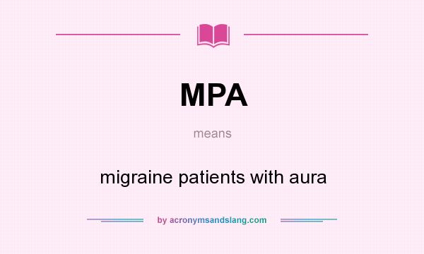 What does MPA mean? It stands for migraine patients with aura