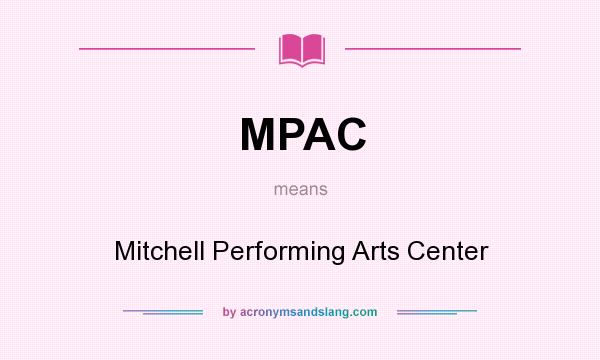 What does MPAC mean? It stands for Mitchell Performing Arts Center
