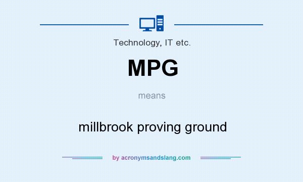 What does MPG mean? It stands for millbrook proving ground