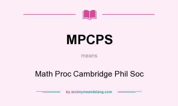 What does MPCPS mean? It stands for Math Proc Cambridge Phil Soc