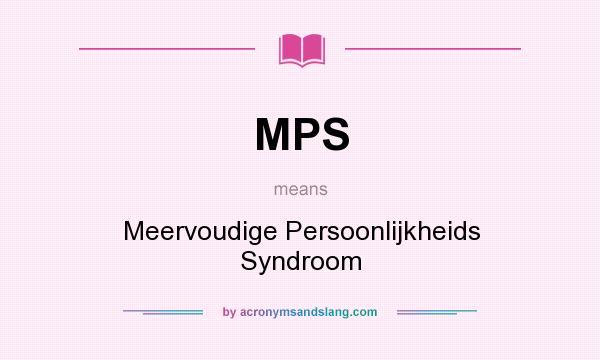 What does MPS mean? It stands for Meervoudige Persoonlijkheids Syndroom
