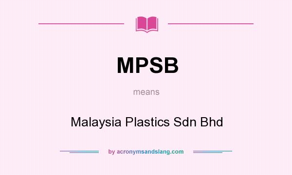 What does MPSB mean? It stands for Malaysia Plastics Sdn Bhd