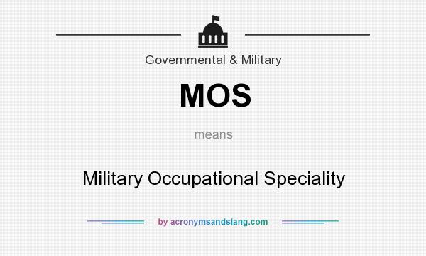 What does MOS mean? It stands for Military Occupational Speciality