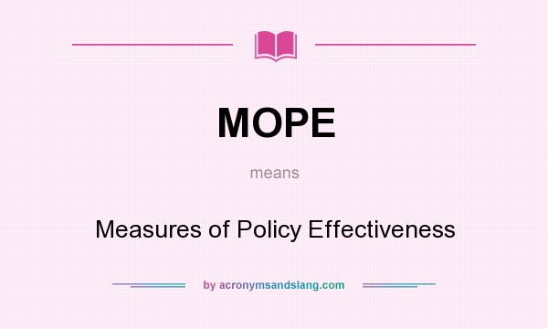 What does MOPE mean? It stands for Measures of Policy Effectiveness