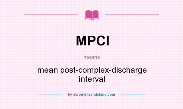 What does MPCI mean? It stands for mean post-complex-discharge interval