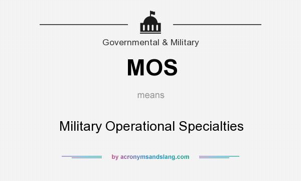 What does MOS mean? It stands for Military Operational Specialties