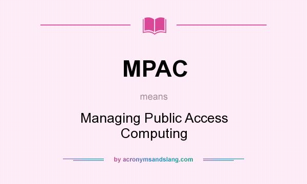 What does MPAC mean? It stands for Managing Public Access Computing