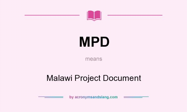 What does MPD mean? It stands for Malawi Project Document