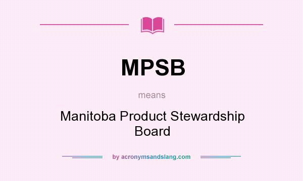 What does MPSB mean? It stands for Manitoba Product Stewardship Board
