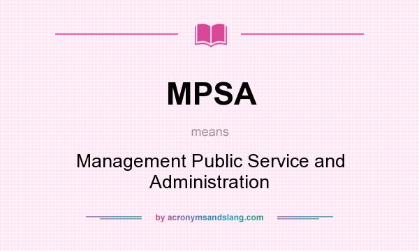 What does MPSA mean? It stands for Management Public Service and Administration