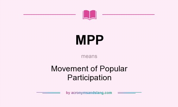 What does MPP mean? It stands for Movement of Popular Participation