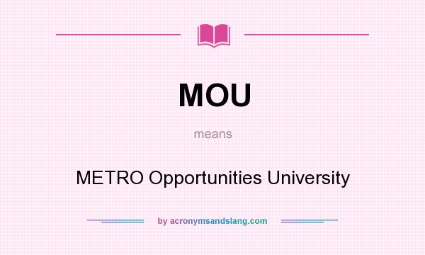 What does MOU mean? It stands for METRO Opportunities University