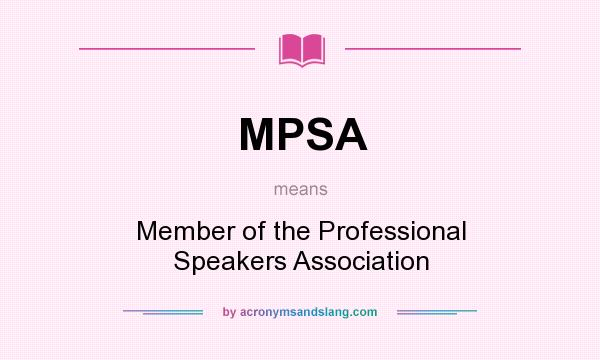 What does MPSA mean? It stands for Member of the Professional Speakers Association